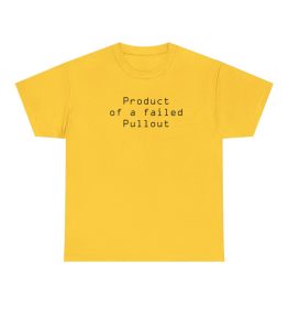 Product of a Failed Pullout Graphic Tee